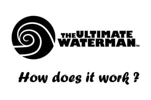 The Ultimate Waterman – How does it work ?