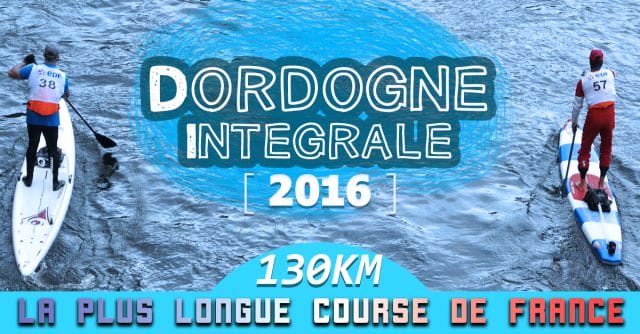 Dordogne Intégrale: La Plus Longue Course de Stand Up Paddle En France!