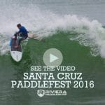 The Very Best of the Santa Cruz Paddle Fest 2016 by Riviera Paddlesurf