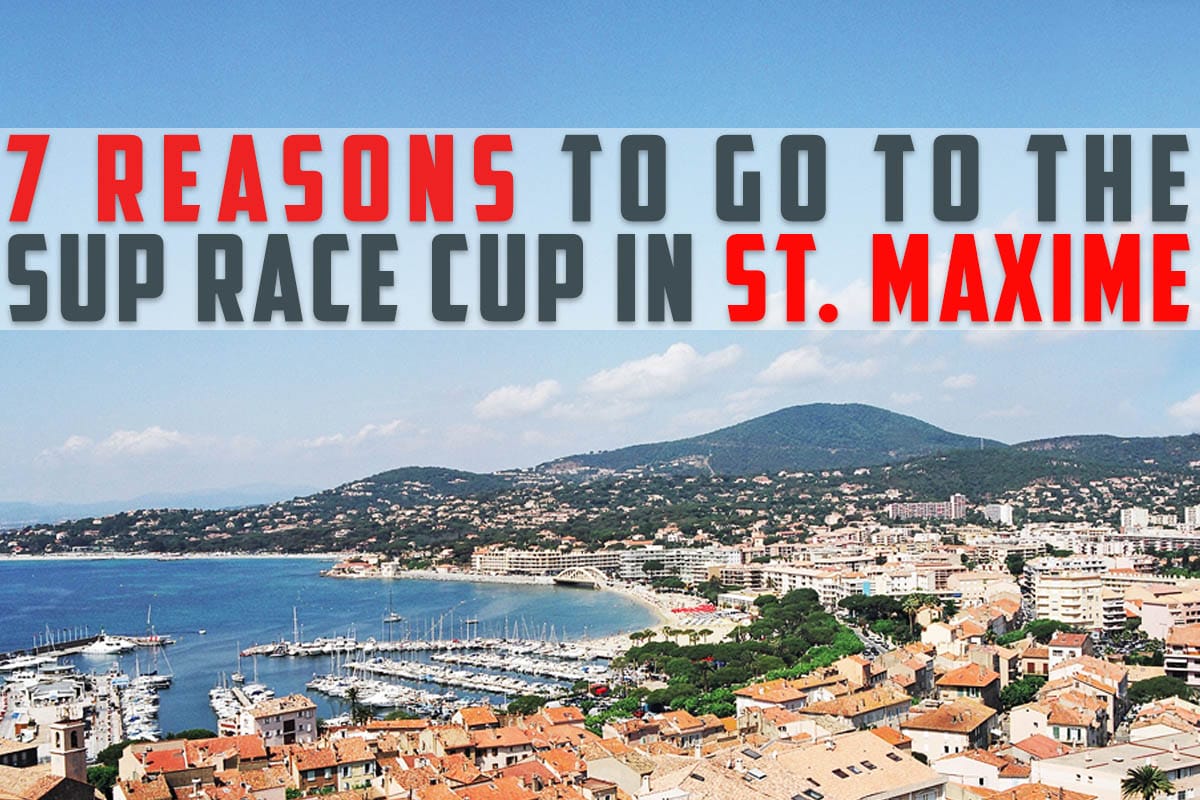 7 reasons to go to the SUP Race Cup in Sainte-Maxime!