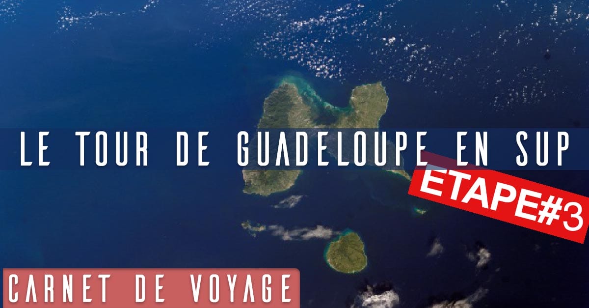 Tour de la Guadeloupe Etape 3 – 29 km en SUP