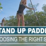 How to choose the right Stand Up Paddle Board ?