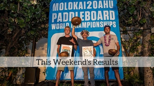 This Weekend’s Results: Molokai 2 Oahu, Flying Fish Summer Paddle Challenge, Chain of Lakes Skyline Festival…