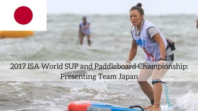2017 ISA World SUP and Paddleboard Championship: Presenting Team Japan