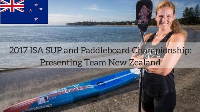 2017 ISA SUP and Paddleboard Championship: Presenting Team New Zealand