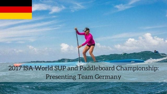 2017 ISA World SUP and Paddleboard Championship: Presenting Team Germany