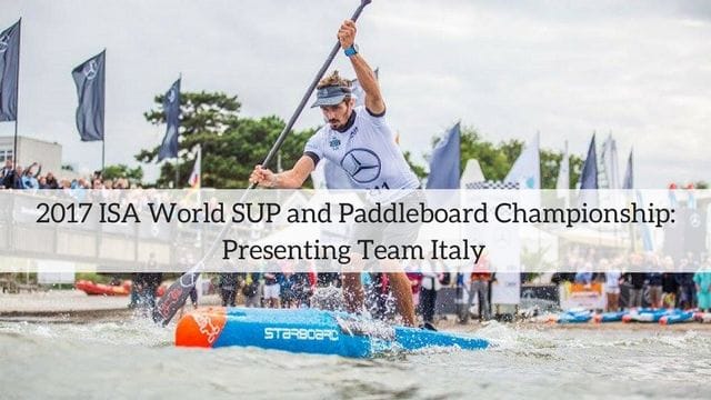 2017 ISA World SUP and Paddleboard Championship: Presenting Team Italy
