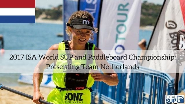 2017 ISA World SUP and Paddleboard Championship: Presenting Team Netherlands