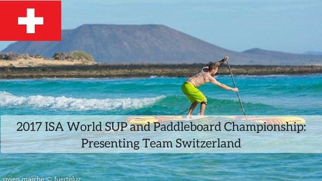 2017 ISA World SUP and Paddleboard Championship: Presenting Team Switzerland