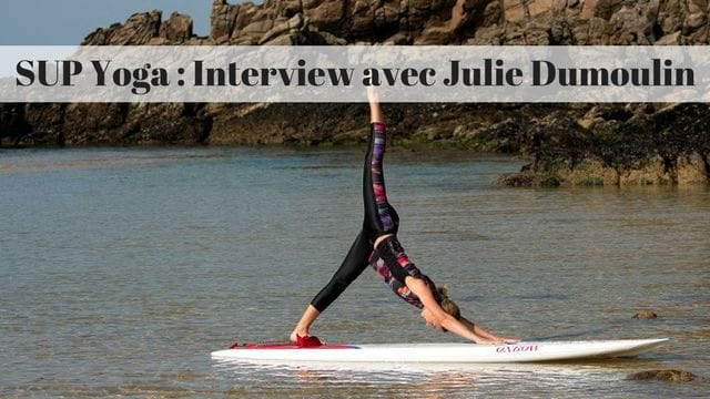 SUP Yoga : Interview avec Julie Dumoulin