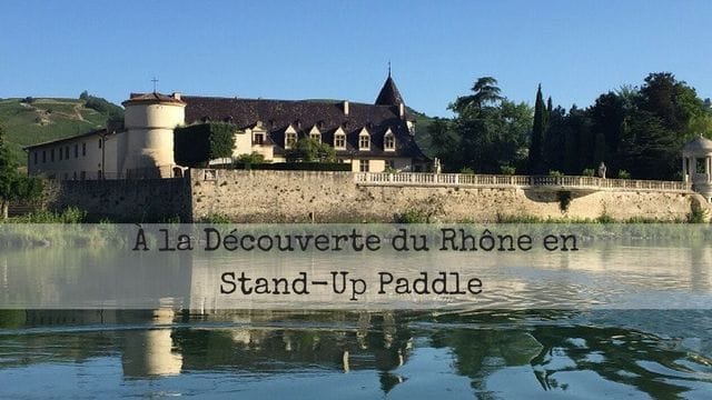 À la Découverte du Rhône en Stand-Up Paddle