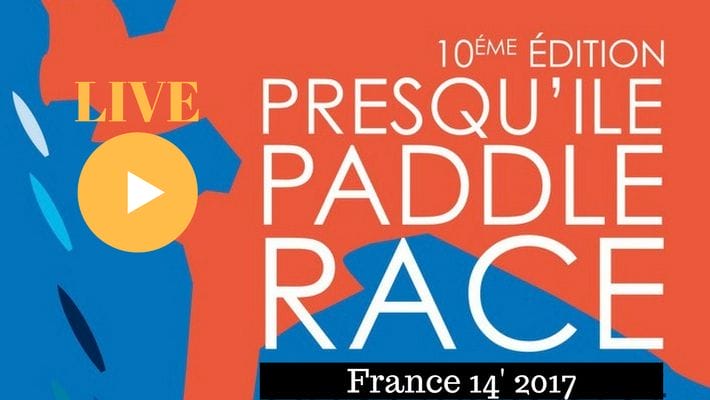 LE LIVE ! Championnats de France 14′ 2017 – Presqu’île Paddle Race