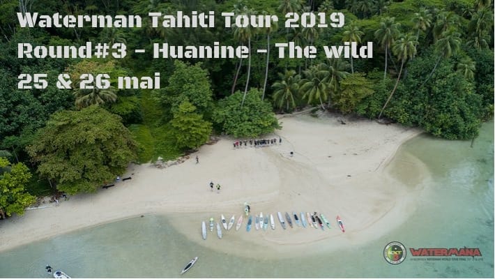 Waterman Tahiti Tour 2019 – Round 3 – Huahine, l’île des Derniers Guerriers