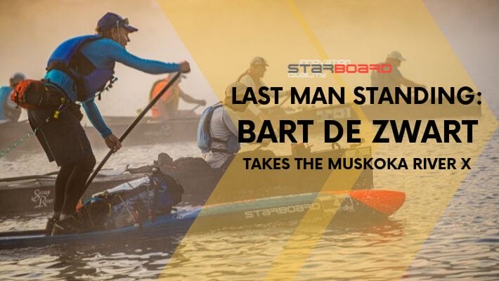 Bart de Zwart: The Only SUP Rider Who Survived Muskoka River X