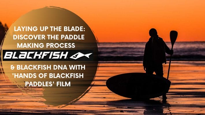 How to handcraft paddles for SUP Champions: Watch “Hands of Blackfish Paddles”