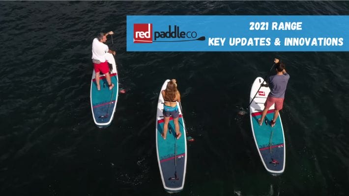 Red Paddle Co 2021 – A summary of the key new features!