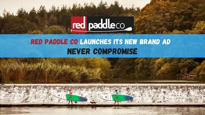 Red Paddle Co launches its new brand AD – Never Compromise
