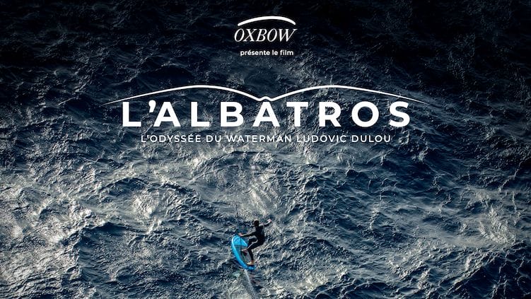 The Albatross, Oxbow’s Documentary Film about French Waterman Ludovic Dulou now Available in English