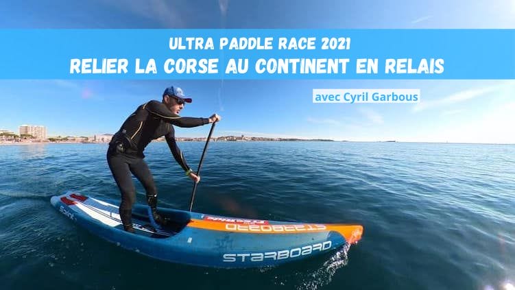Cyril Garbous : “L’Ultra Paddle Race c’est le Paddle Raid version compétition!”