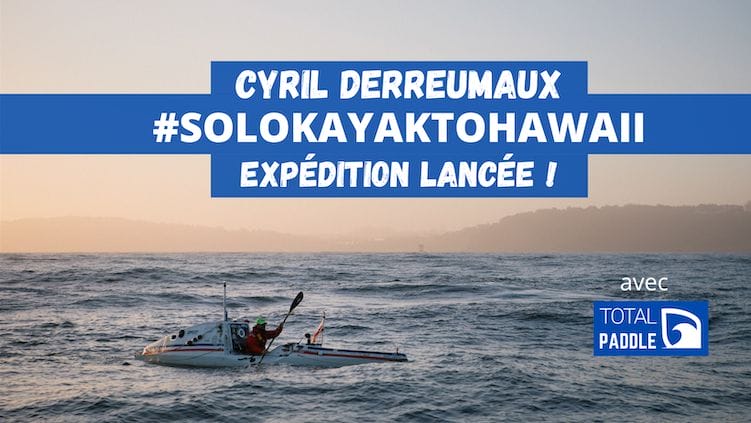 La traversée du Pacifique en solitaire de Cyril Derreumaux est lancée ! 