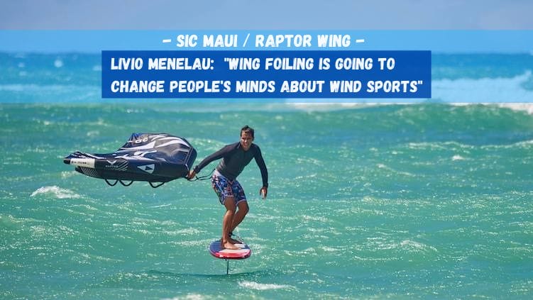 Livio Menelau and the SIC Maui Raptor Wing, a Love Story