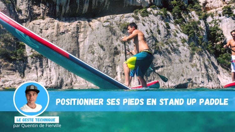 Comment positionner ses pieds en Stand Up Paddle
