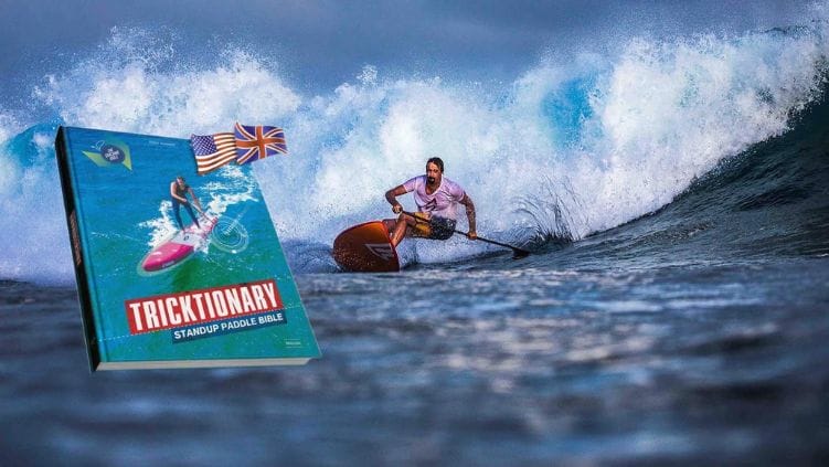 SUP Tricktionary, the New Stand Up Paddle Bible!